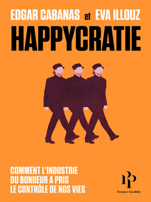 cover image of Happycratie--Comment l'industrie du bonheur a pris le contrôle de nos vies